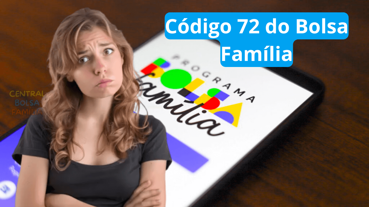 Código 72 do Bolsa Família: Saiba o que É e Como Resolver